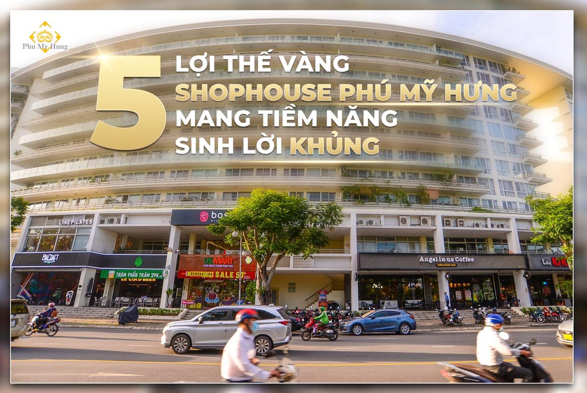 Shophouse Phú Mỹ Hưng sở hữu 5 lợi thế vàng mang lại tiềm năng sinh lời “khủng”